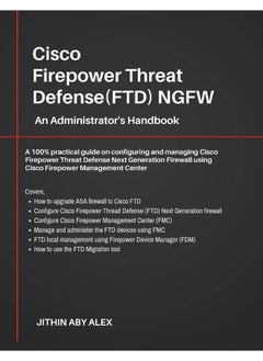 Cisco Firepower Threat Defense(FTD) NGFW: An Administrator's Handbook: A 100% practical guide on configuring and managing CiscoFTD using Cisco FMC and FDM.  - Image 1
