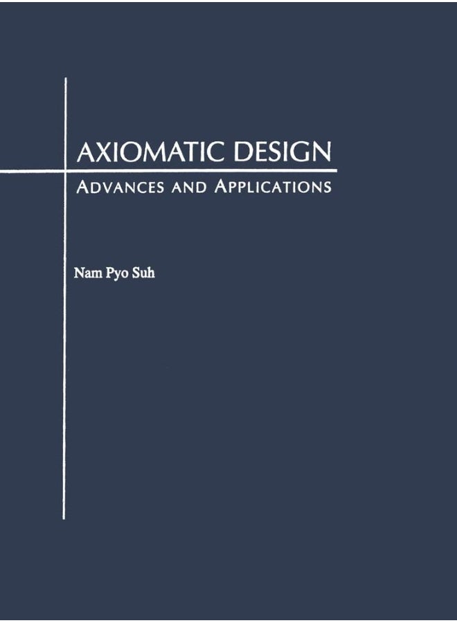 Axiomatic Design: Advances and Applications
