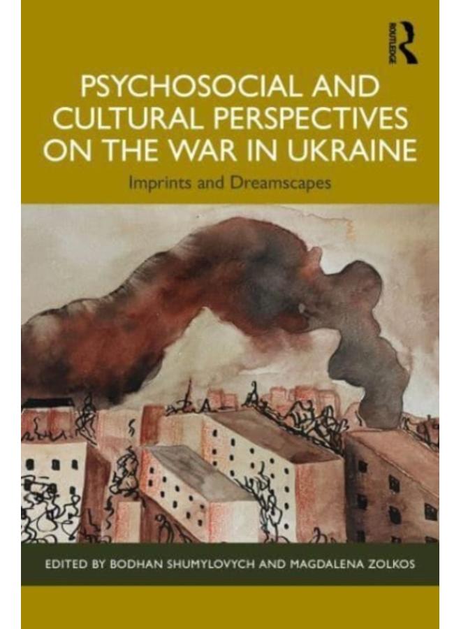 Psychosocial and Cultural Perspectives on the War in Ukraine : Imprints and Dreamscapes