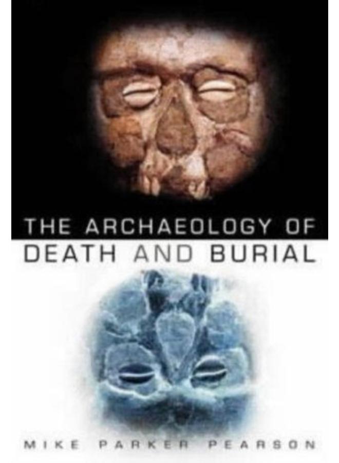 The Archaeology of Death and Burial 