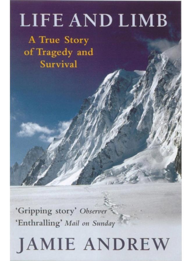Life And Limb : A true story of tragedy and survival 