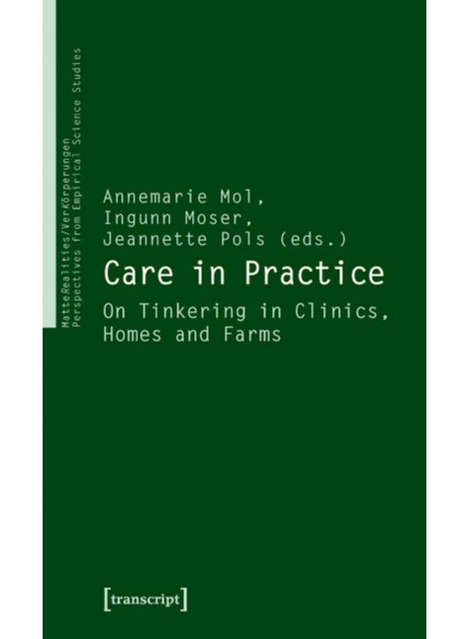 Care in Practice On Tinkering in Clinics Homes and Farms - Paperback