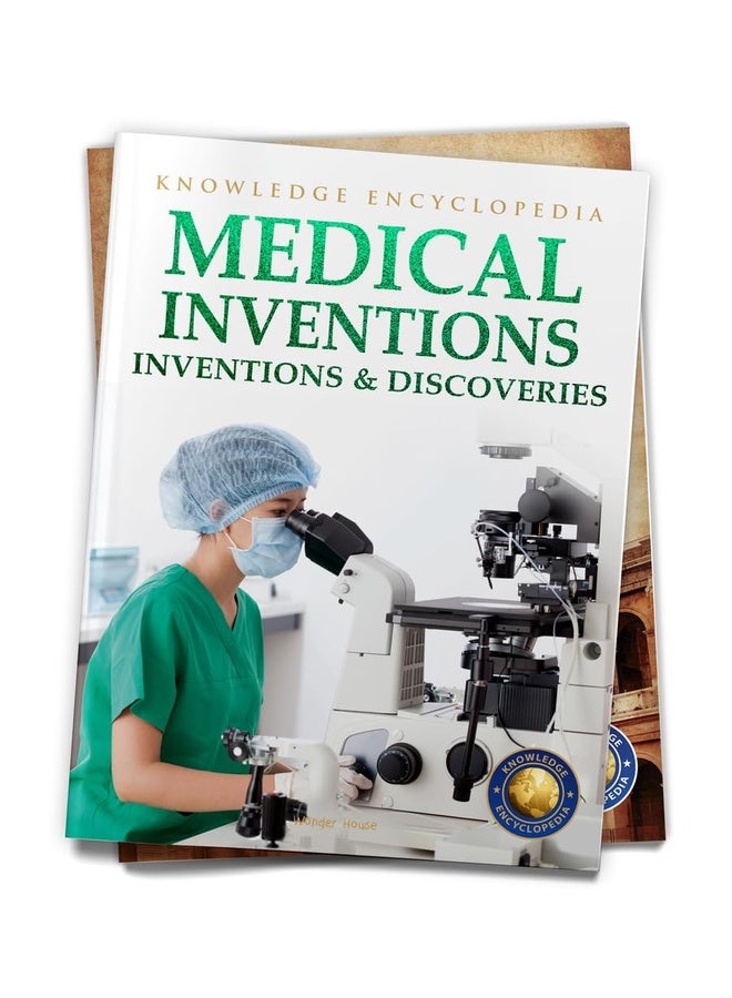 Inventions & Discoveries - Medical Inventions: Knowledge Encyclopedia For Children