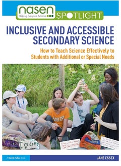Inclusive and Accessible Secondary Science: How to Teach Science Effectively to Students with Additional or Special Needs 
