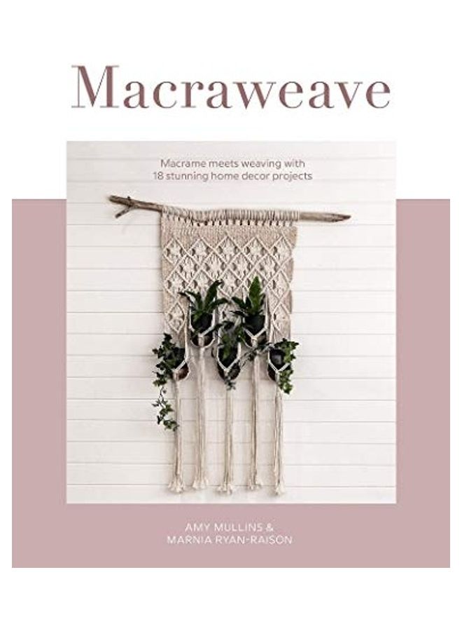 Macraweave: Macrame Meets Weaving with 18 Stunning Home Decor Projects - Image 1