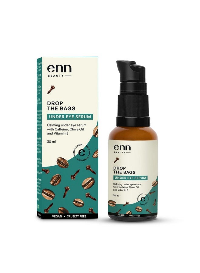 ENN Drop The Bags Under Eye Serum For Dark Circles For Women & Men With Caffeine, Clove Oil & Vitamin E Helps Reduce Dark Circle, Puffiness, Finelines, 30Ml - Image 1