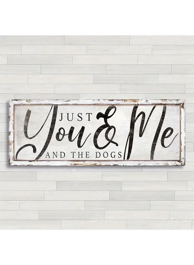 Rustic Just You Me And The Dogs Wooden Wall Sign Distressed White 16x6 Inches - Image 4