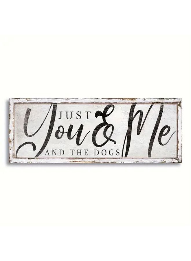 Rustic Just You Me And The Dogs Wooden Wall Sign Distressed White 16x6 Inches - Image 1