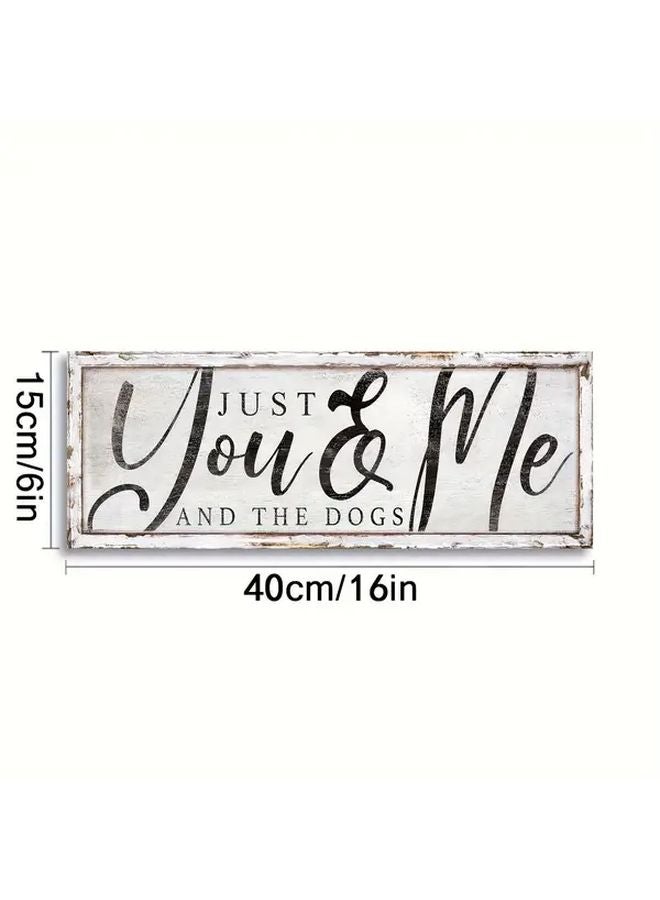 Rustic Just You Me And The Dogs Wooden Wall Sign Distressed White 16x6 Inches - Image 5