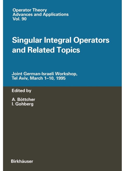 Singular Integral Operators and Related Topics: Joint German-Israeli Workshop, Tel Aviv, March 1-10, 1995