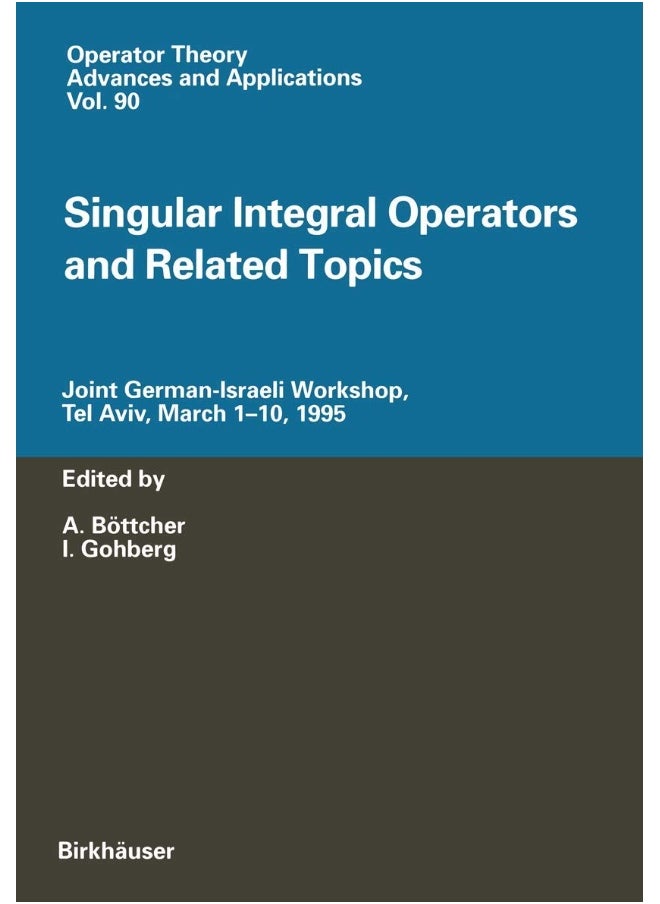 Singular Integral Operators and Related Topics: Joint German-Israeli Workshop, Tel Aviv, March 1-10, 1995 