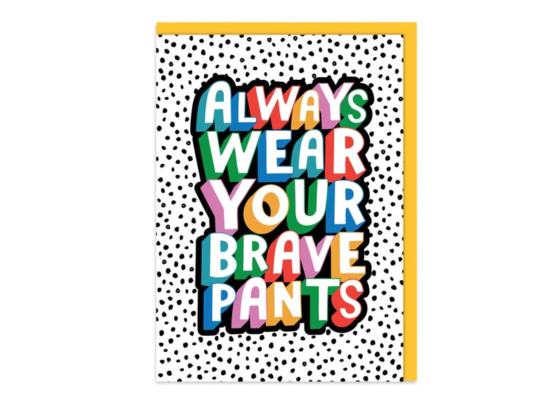 DottyBlack Always Wear Your Brave Pants Greeting Card | Funny Inspirational Blank Card with Envelope | Blank Inside Encouragement Card for Motivation, Friendship, Support, Success & Personal Messages - Image 1