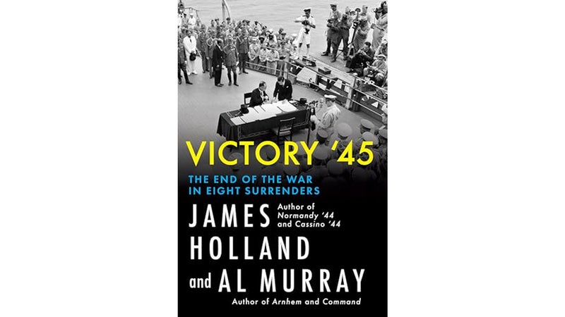 Victory '45: The End of the War in Six Surrenders