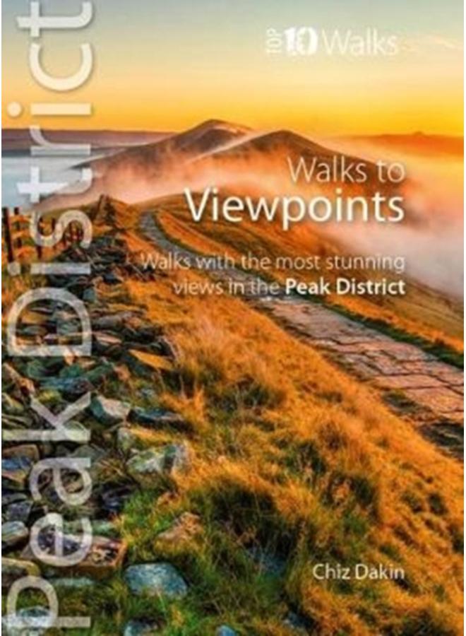 Walks to Viewpoints (Top 10 Walks) : Walks to the most stunning views in the Peak District