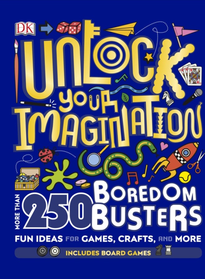 Unlock Your Imagination : 250 Boredom Busters - Fun Ideas for Games, Crafts, and Challenges 
