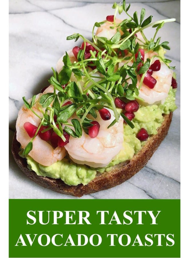 Super Tasty Avocado Toasts