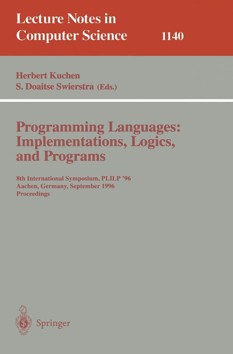 Programming Languages: Implementations, Logics, and Programs : 8th International Symposium, PLILP '96, Aachen, Germany, September 24 - 27, 1996. Proceedings
