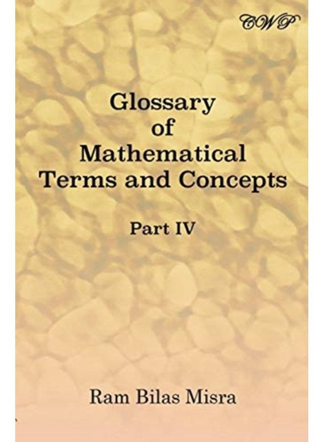 Glossary of Mathematical Terms and Concepts Part IV - Paperback