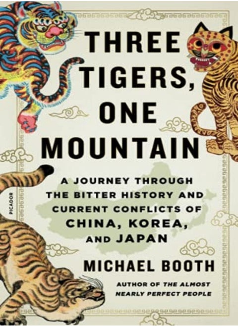 Three Tigers, One Mountain: A Journey Through The Bitter History And Current Conflicts Of China, Kor