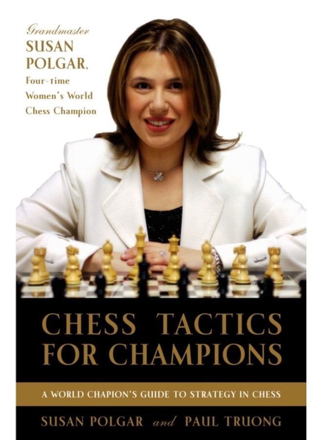 Chess Tactics for Champions A Step By Step Guide to Using Tactics and Combinations the Polgar Way - Paperback