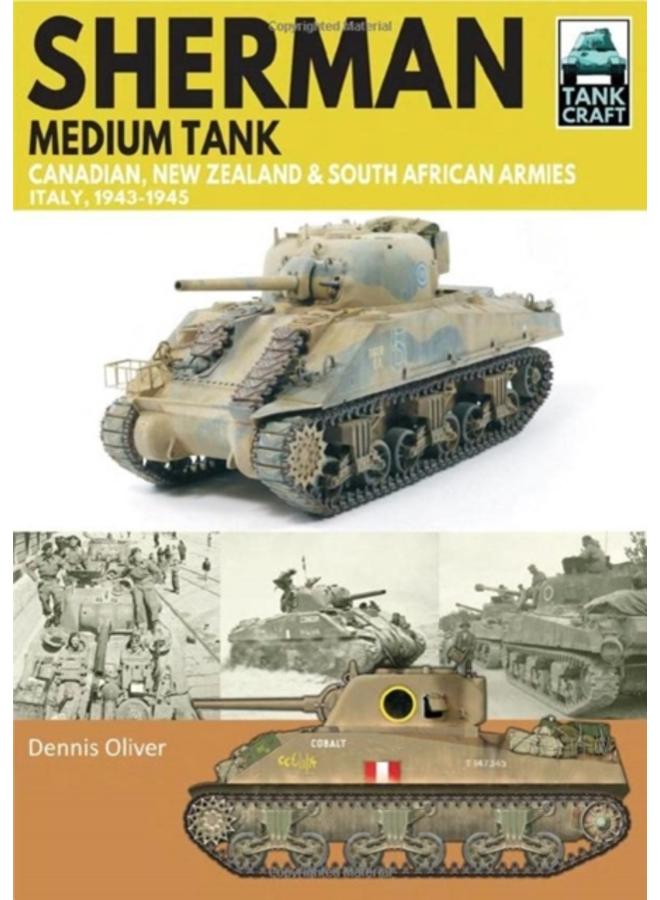 Sherman Tank Canadian, New Zealand and South African Armies : Italy, 1943-1945 