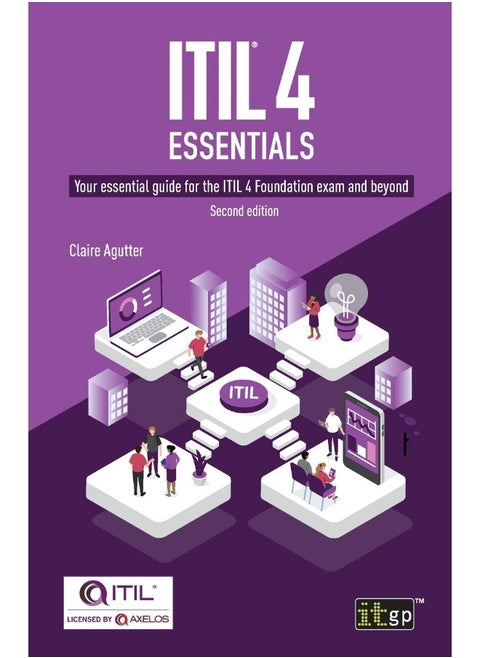 Itgp ITIL® 4 Essentials: Your essential guide for the ITIL 4 Foundation exam and beyond