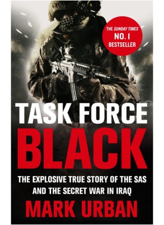 Task Force Black : The explosive true story of the SAS and the secret war in Iraq - pzsku/Z4CD4EFF71E4A81BA7B0AZ/45/_/1695022653/7fa55097-3845-4b36-801e-0f6d0ae7abd0