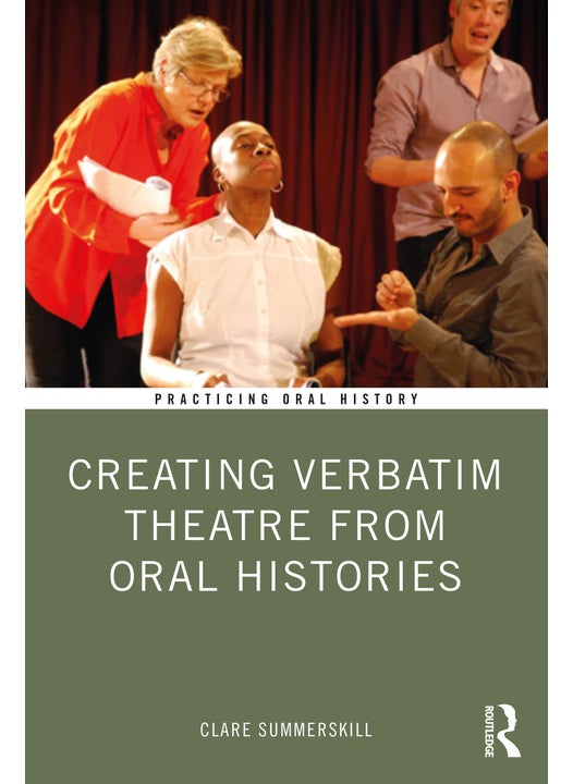 Creating Verbatim Theatre from Oral Histories