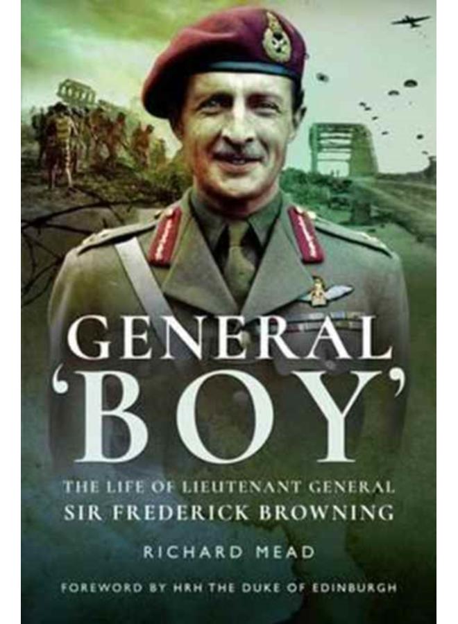 General Boy: The Life of Leiutenant General Sir Frederick Browning 