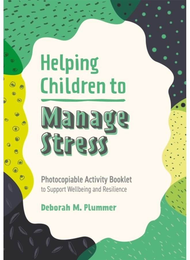 Helping Children to Manage Stress Photocopiable Activity Booklet to Support Wellbeing and Resilience - Paperback