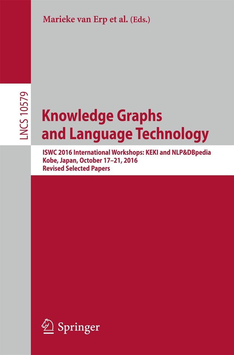 Springer Knowledge Graphs and Language Technology: ISWC 2016 International Workshops: KEKI and NLP&DBpedia, Kobe, Japan, October 17-21, 2016, Revised Selected Papers