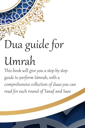 A Dua Guide for Umrah: This is a guide for performing Umrah and includes duas that you can use as gu 