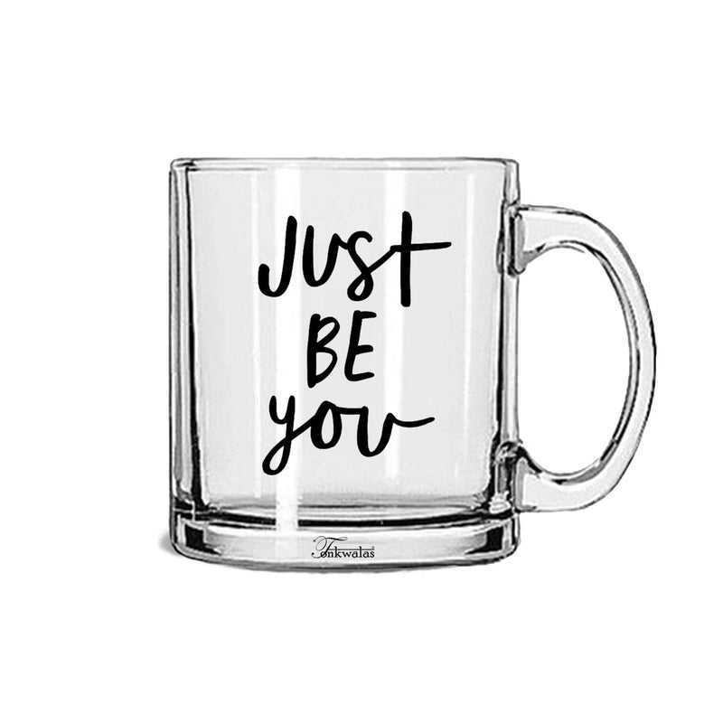 TONKWALAS Just Be You Printed Transparent Glass Coffee and Tea Mug Inspirational Gift for Your Loved Once (325 ML) l, Student, Home and Office (325 ML) - Image 5