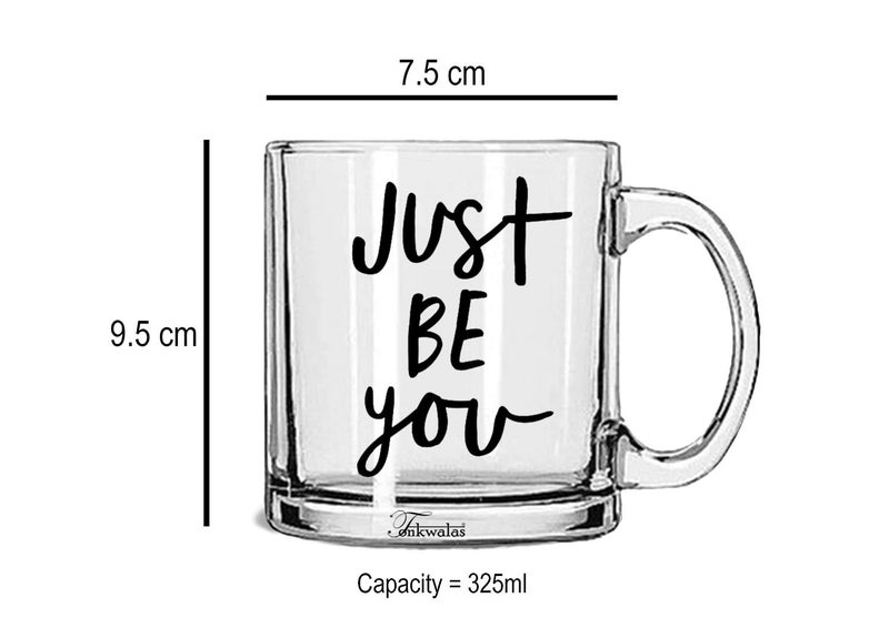 TONKWALAS Just Be You Printed Transparent Glass Coffee and Tea Mug Inspirational Gift for Your Loved Once (325 ML) l, Student, Home and Office (325 ML) - Image 3