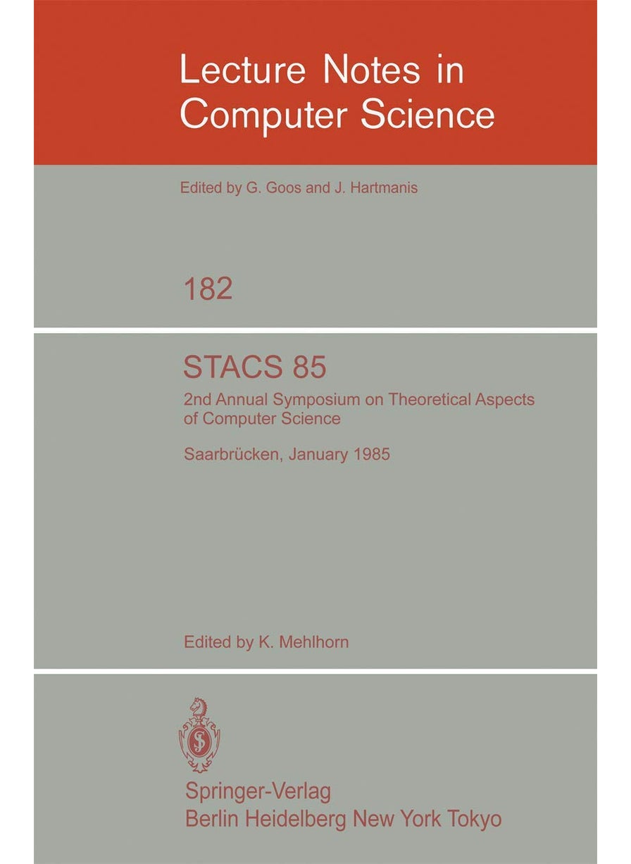STACS 85: 2nd Annual Symposium on Theoretical Aspects of Computer Science, Saarbrücken, January 3-5, 1985 
