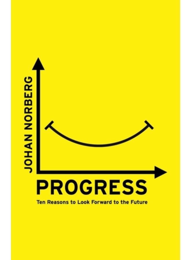 Progress : Ten Reasons to Look Forward to the Future