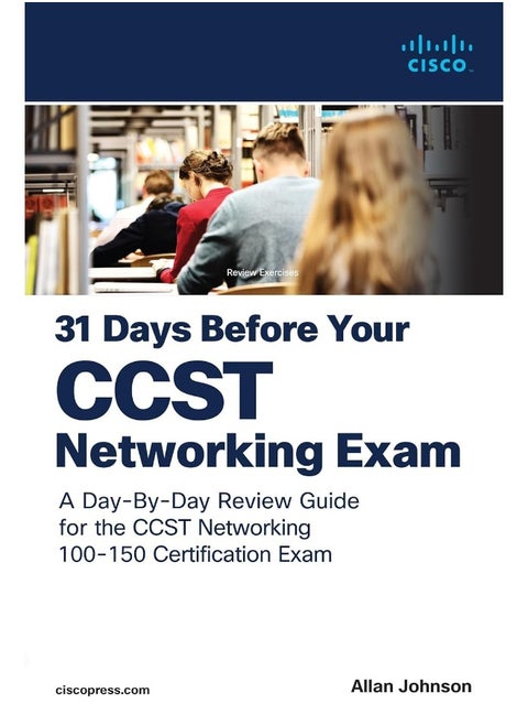 31 Days Before Your Cisco Certified Support Technician (Ccst) Networking 100-150 Exam: A Day-By-Day Review Guide for the Ccst-Networking Certification Exam