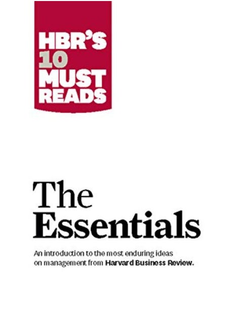 HBR'S 10 Must Reads: The Essentials