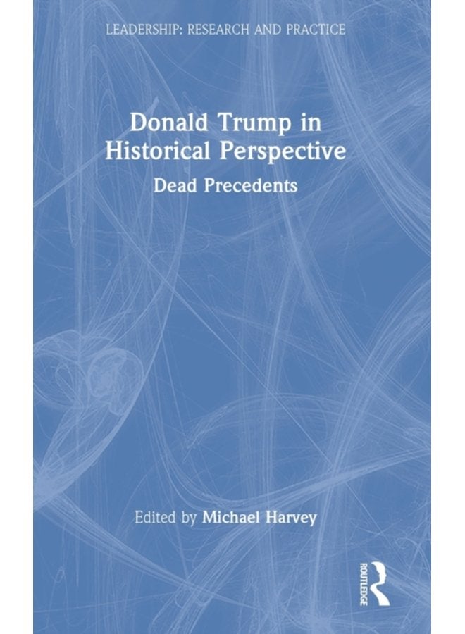 Donald Trump in Historical Perspective Dead Precedents - Hardback