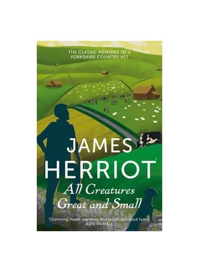 All Creatures Great And Small: The Classic Memoirs Of A Yorkshire Country Vet