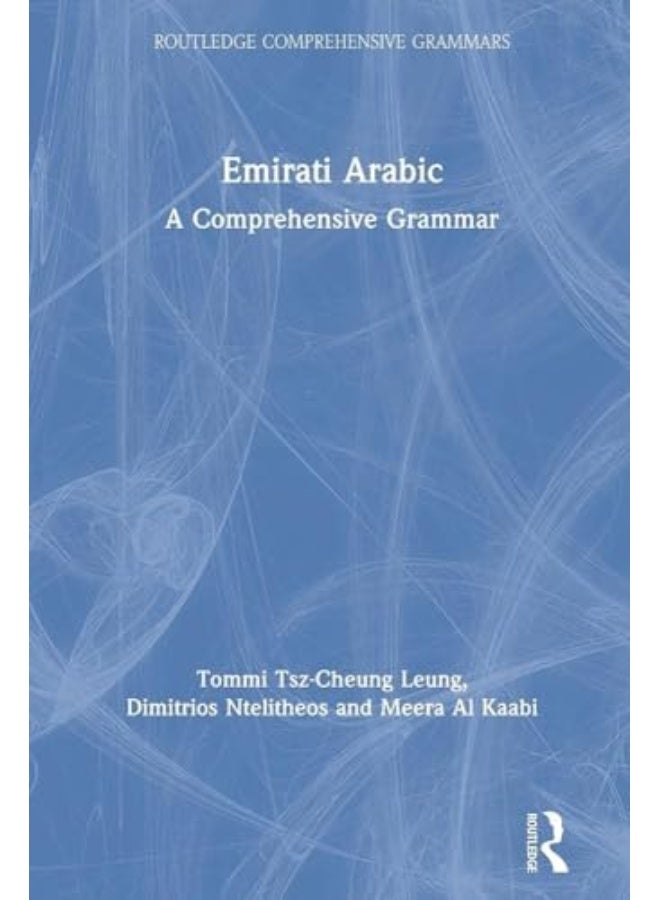 Emirati Arabic A Comprehensive Grammar By Tsz-Cheung Leung, Tommi - Ntelitheos, Dimitrios - Al Kaabi, Meera Paperback
