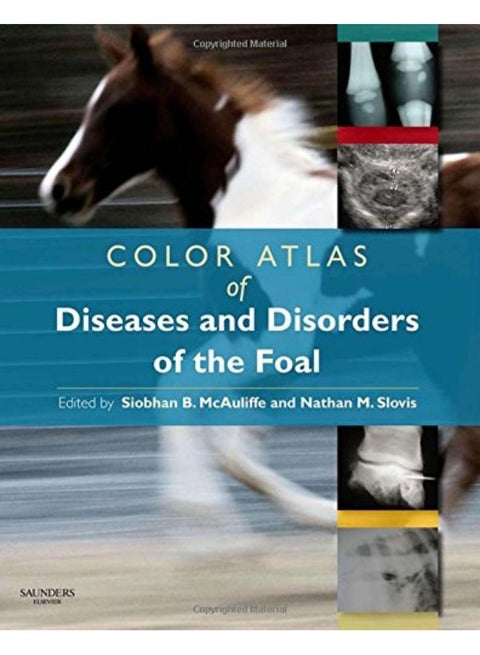 Color Atlas of Diseases and Disorders of the Foal