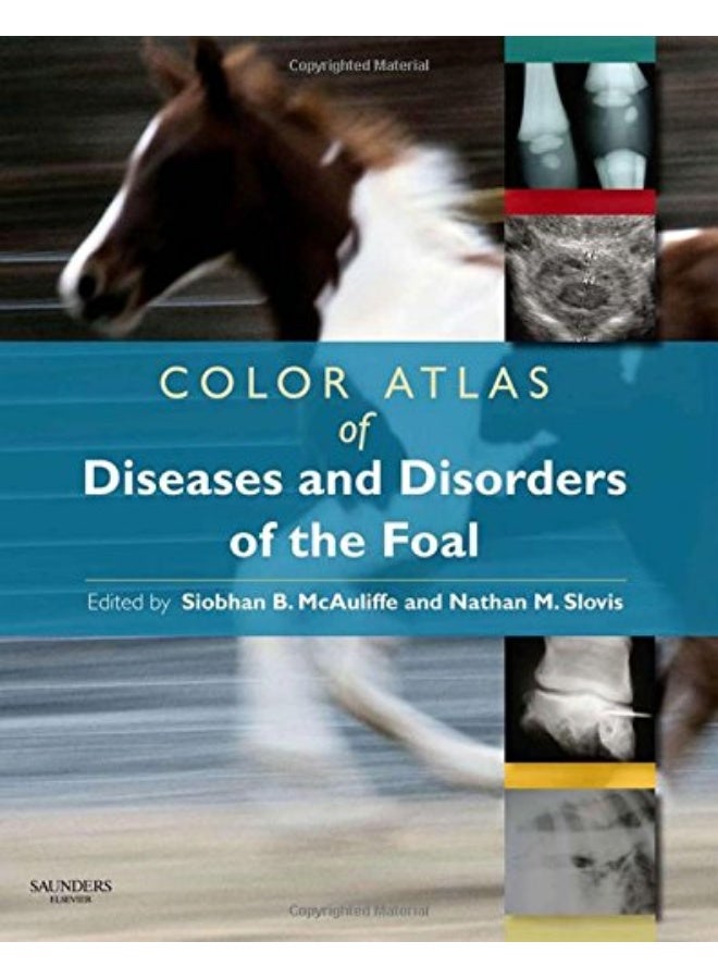 Color Atlas of Diseases and Disorders of the Foal