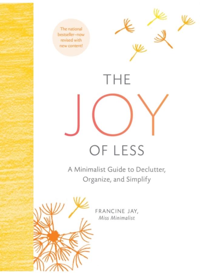 The Joy of Less: A Minimalist Guide to Declutter, Organize, and Simplify - Updated and Revised