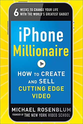 Iphone Millionaire How To Create And Sell Cuttingedge Video 