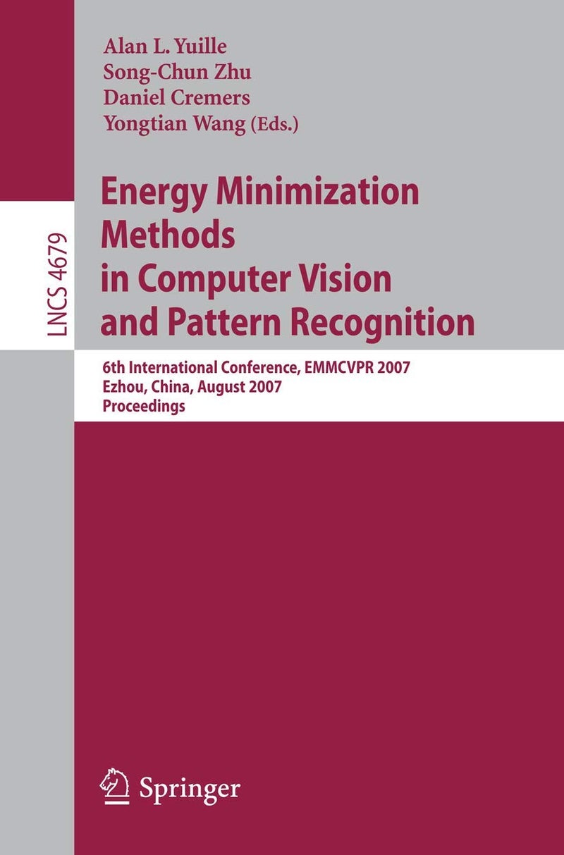Energy Minimization Methods in Computer Vision and Pattern Recognition: 6th International Conference, EMMCVPR 2007, Ezhou, China, August 27-29, 2007, Proceedings