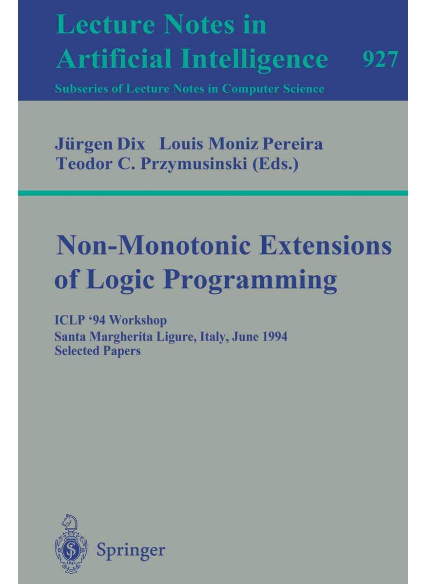 Non-Monotonic Extensions of Logic Programming: ICLP '94 Workshop, Santa Margherita Ligure, Italy, June 17, 1994. Selected Papers 