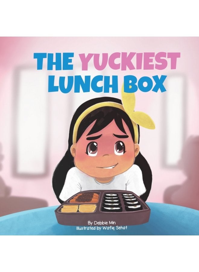 The Yuckiest Lunch Box A Children s Story about Food Cultural Differences and Inclusion - Paperback