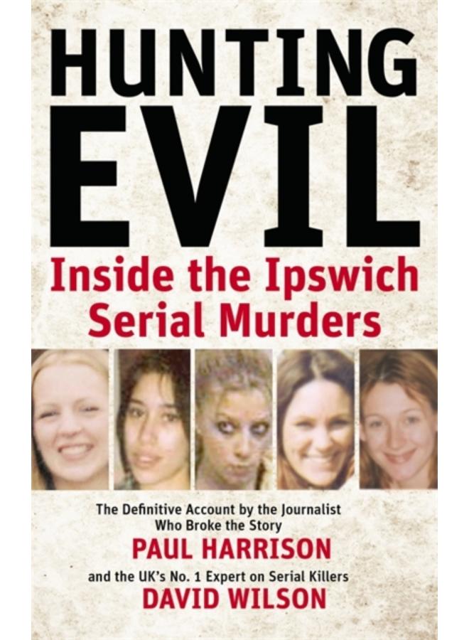 Hunting Evil : Inside the Ipswich Serial Murders 