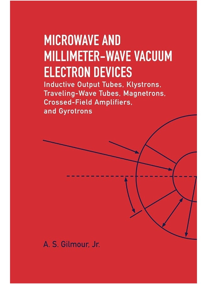 Microwave and MM Wave Vacuum Electron Devices: Inductive Output Tubes, Klystrons, Traveling Wave Tubes, Magnetrons, Crossed-Field Amplifiers, And Gyrotrons  - Image 2